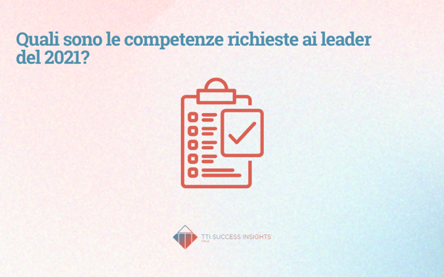 Quali Sono Le Competenze Richieste Ai Leader Del 2021
