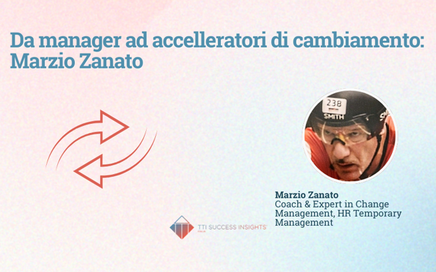 Da Manager Ad Accelleratori Di Cambiamento Marzio Zanato (1)
